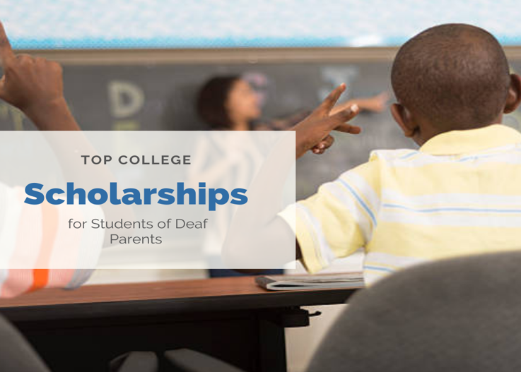 Top College Scholarships for Students of Deaf Parents